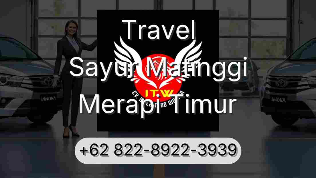 Travel Sayur Matinggi Merapi Timur