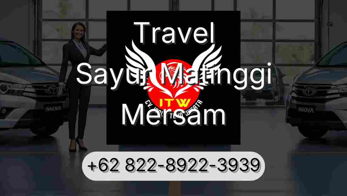 Travel Sayur Matinggi Mersam