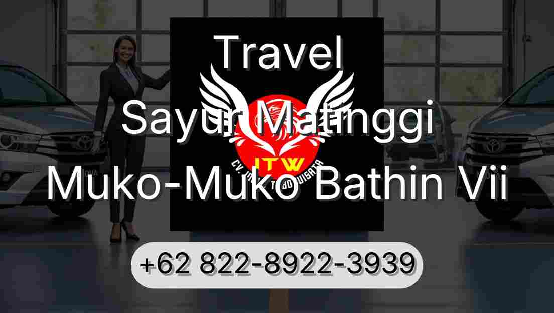 Travel Sayur Matinggi Muko-Muko Bathin Vii