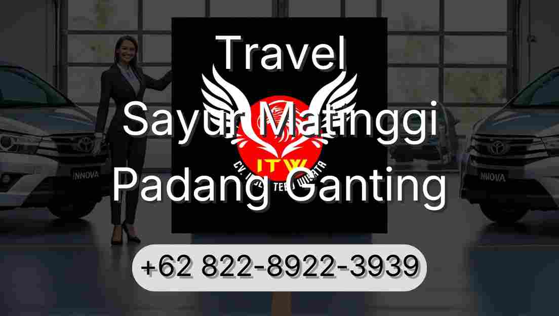 Travel Sayur Matinggi Padang Ganting
