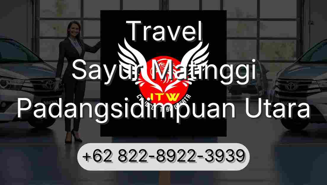 Travel Sayur Matinggi Padangsidimpuan Utara