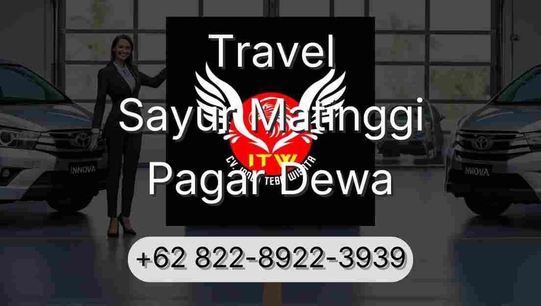 Travel Sayur Matinggi Pagar Dewa