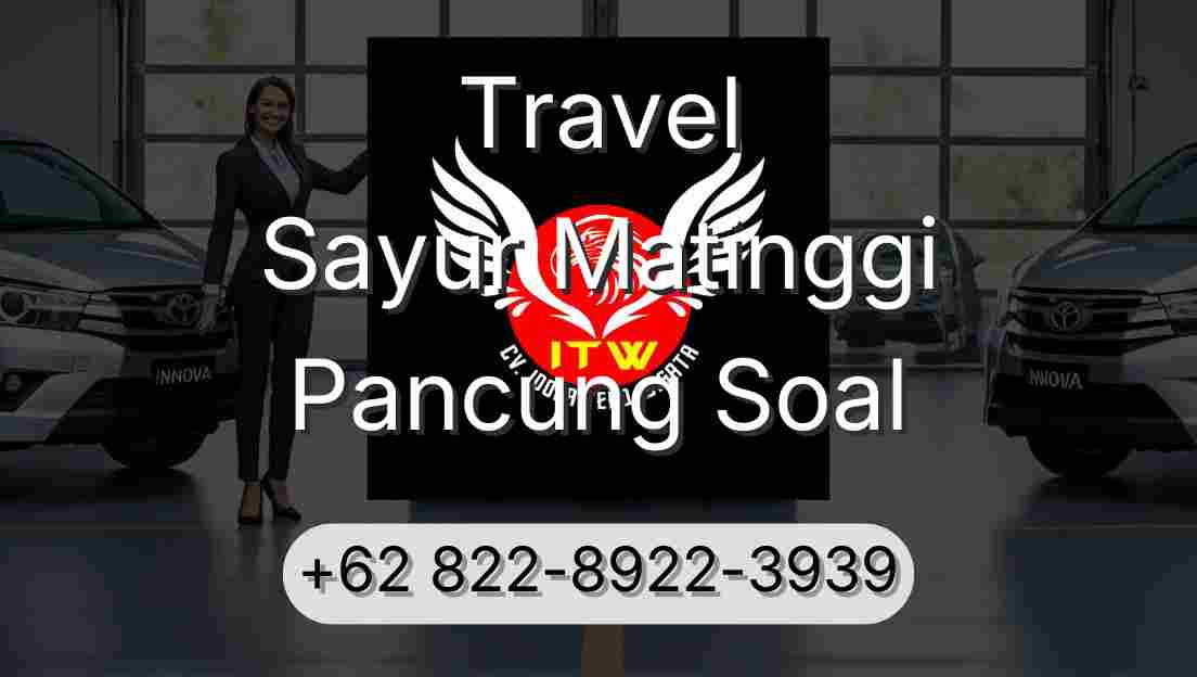 Travel Sayur Matinggi Pancung Soal