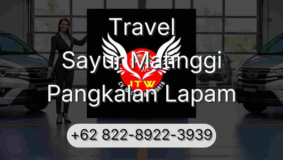 Travel Sayur Matinggi Pangkalan Lapam