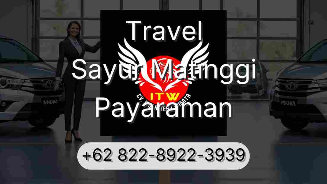 Travel Sayur Matinggi Payaraman