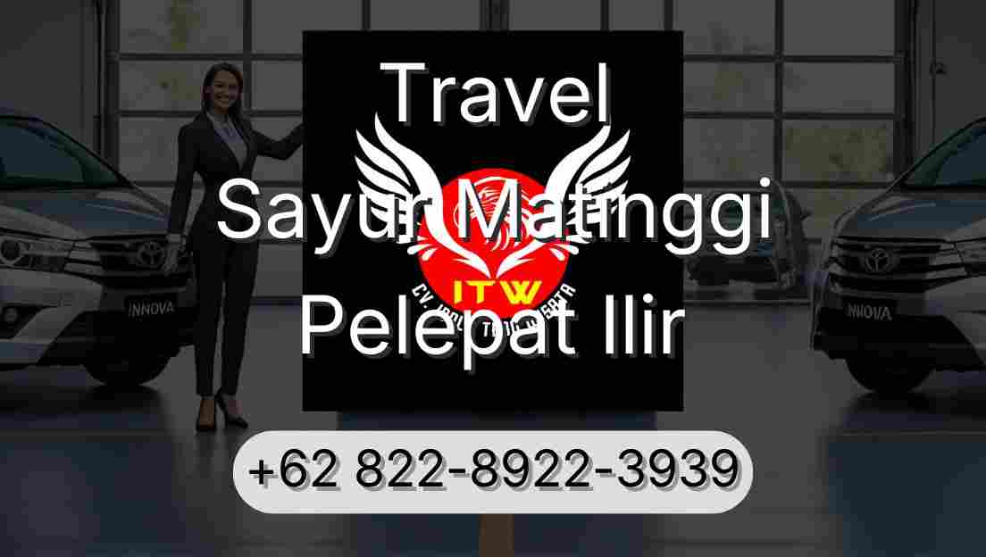 Travel Sayur Matinggi Pelepat Ilir