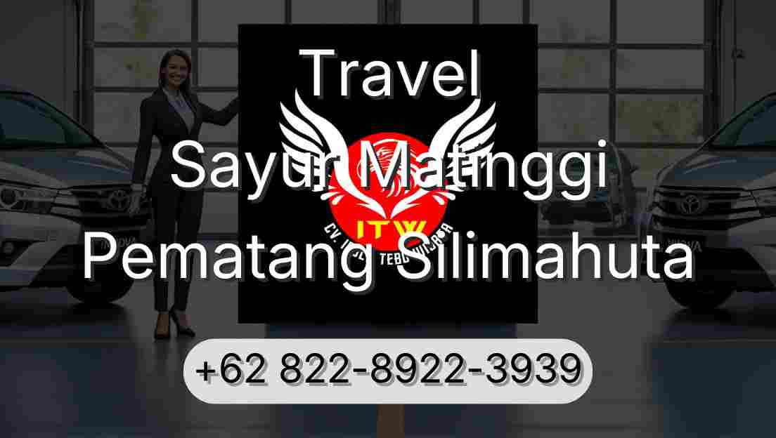 Travel Sayur Matinggi Pematang Silimahuta