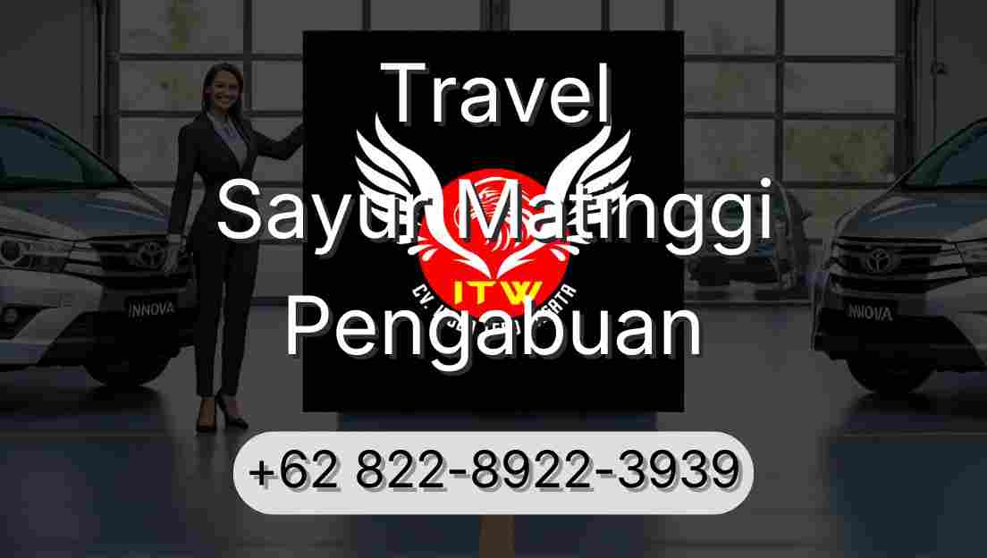 Travel Sayur Matinggi Pengabuan