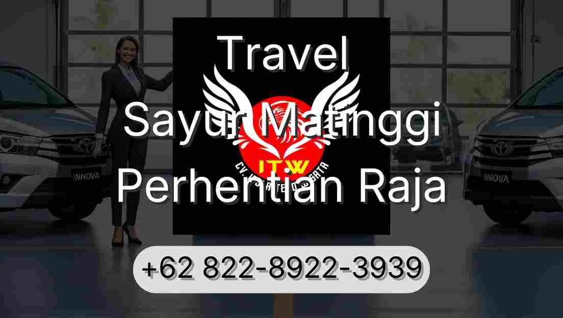 Travel Sayur Matinggi Perhentian Raja