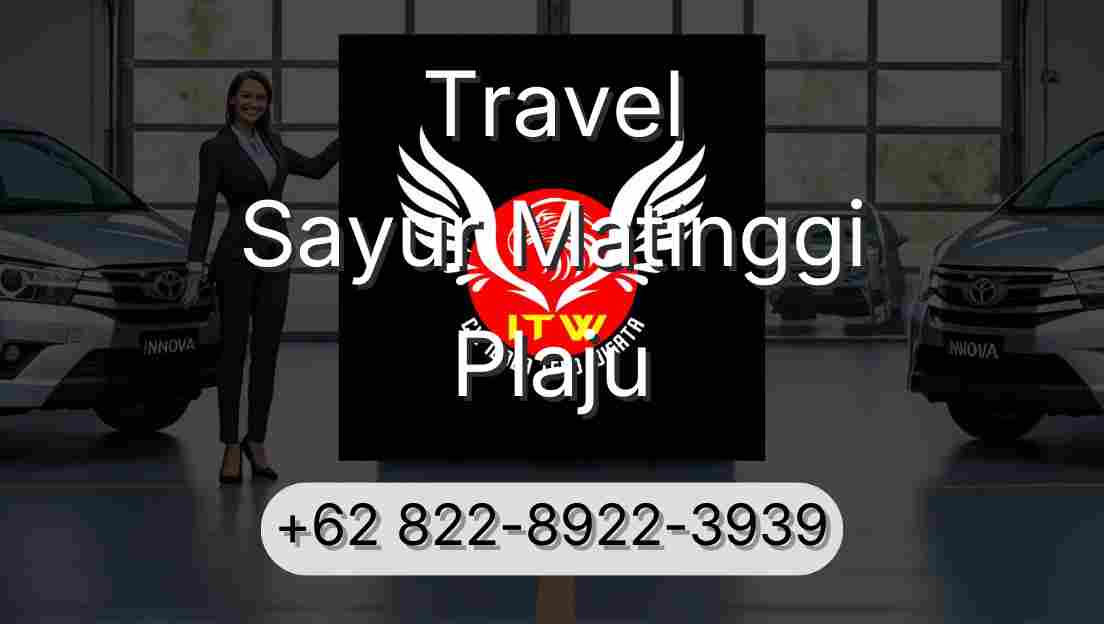 Travel Sayur Matinggi Plaju