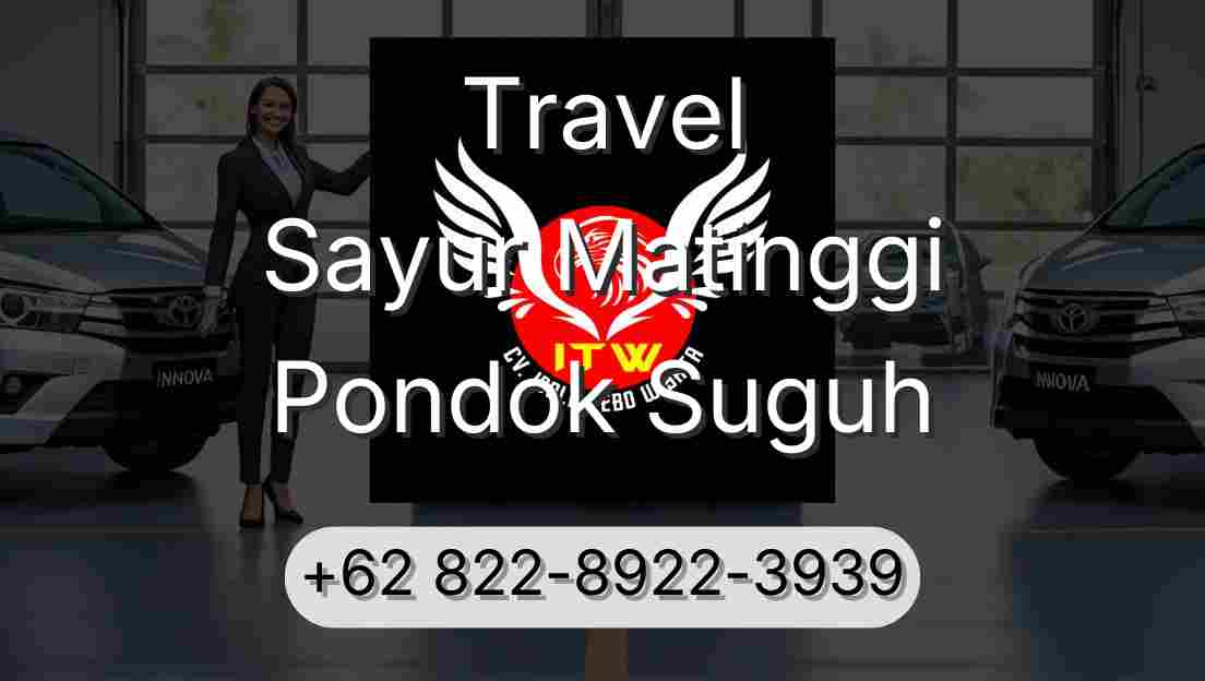 Travel Sayur Matinggi Pondok Suguh