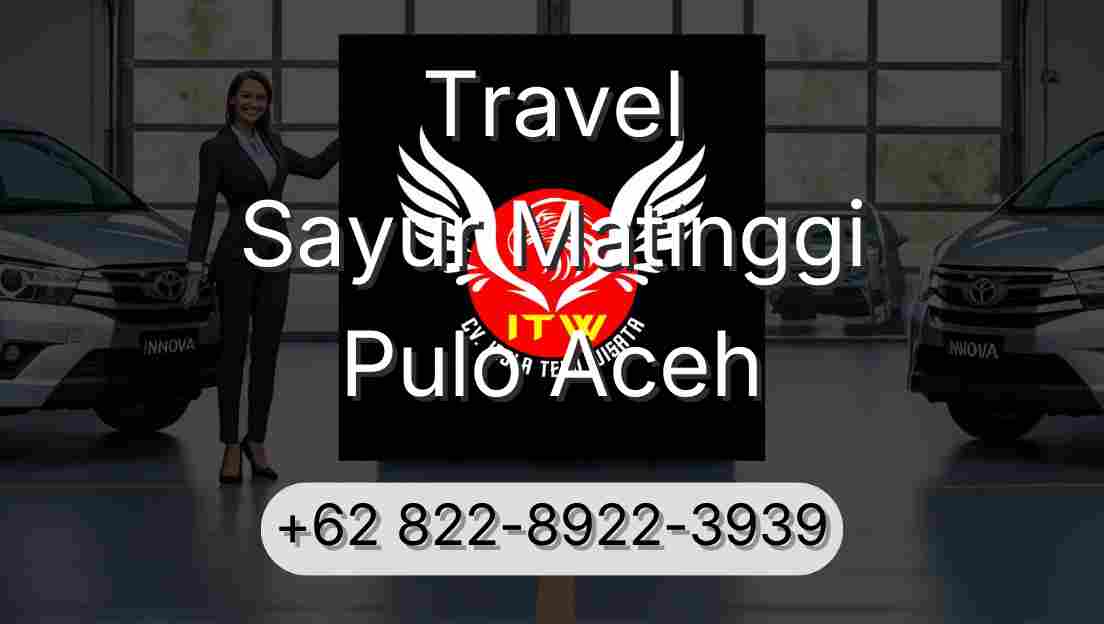 Travel Sayur Matinggi Pulo Aceh