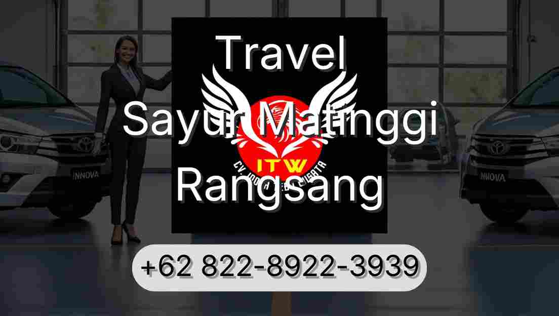 Travel Sayur Matinggi Rangsang