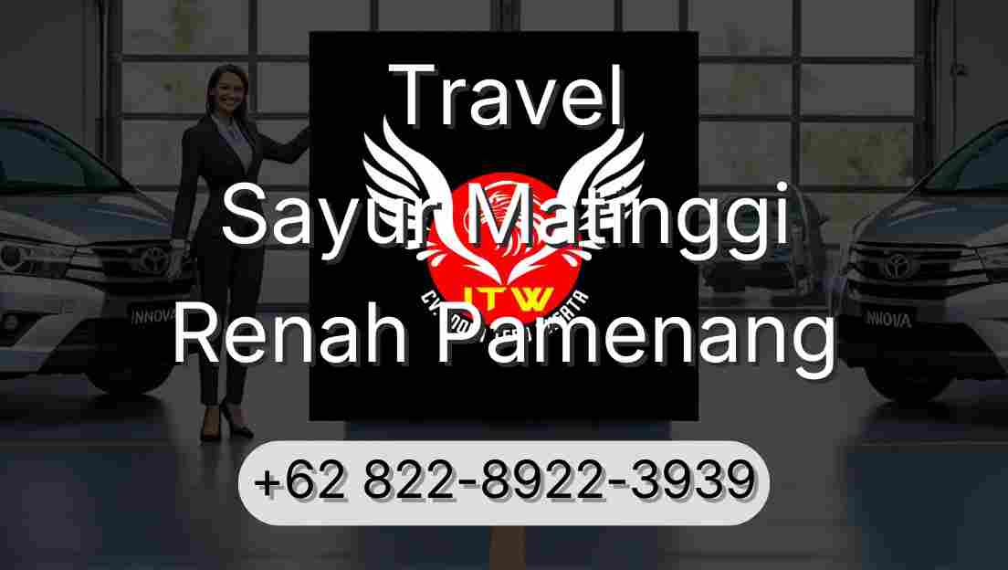 Travel Sayur Matinggi Renah Pamenang