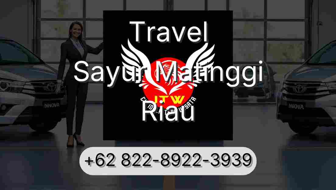 Travel Sayur Matinggi Riau
