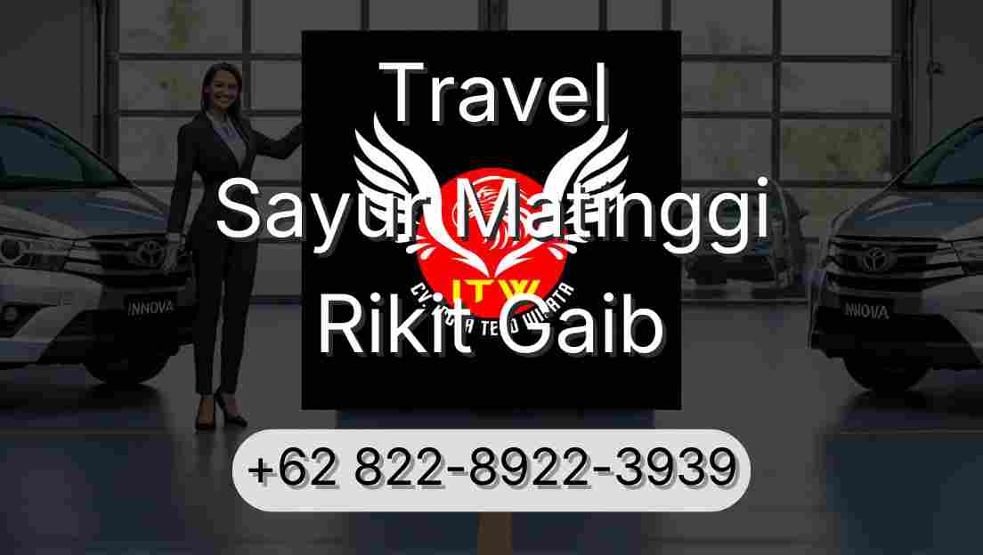 Travel Sayur Matinggi Rikit Gaib