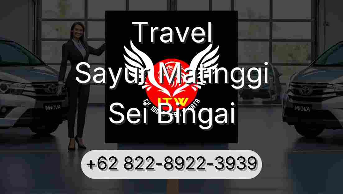 Travel Sayur Matinggi Sei Bingai