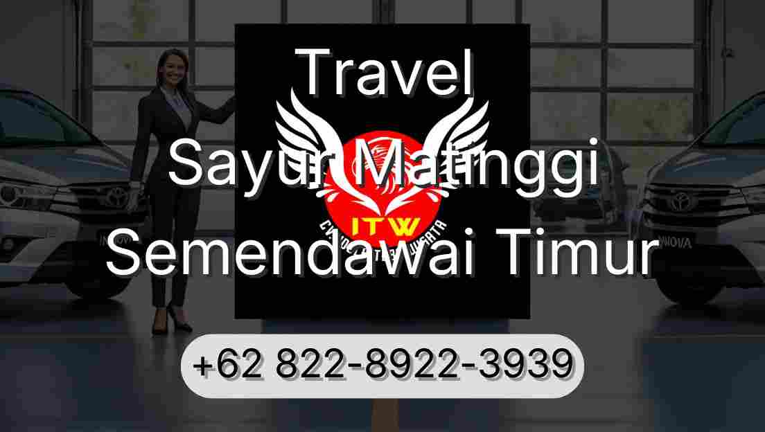 Travel Sayur Matinggi Semendawai Timur
