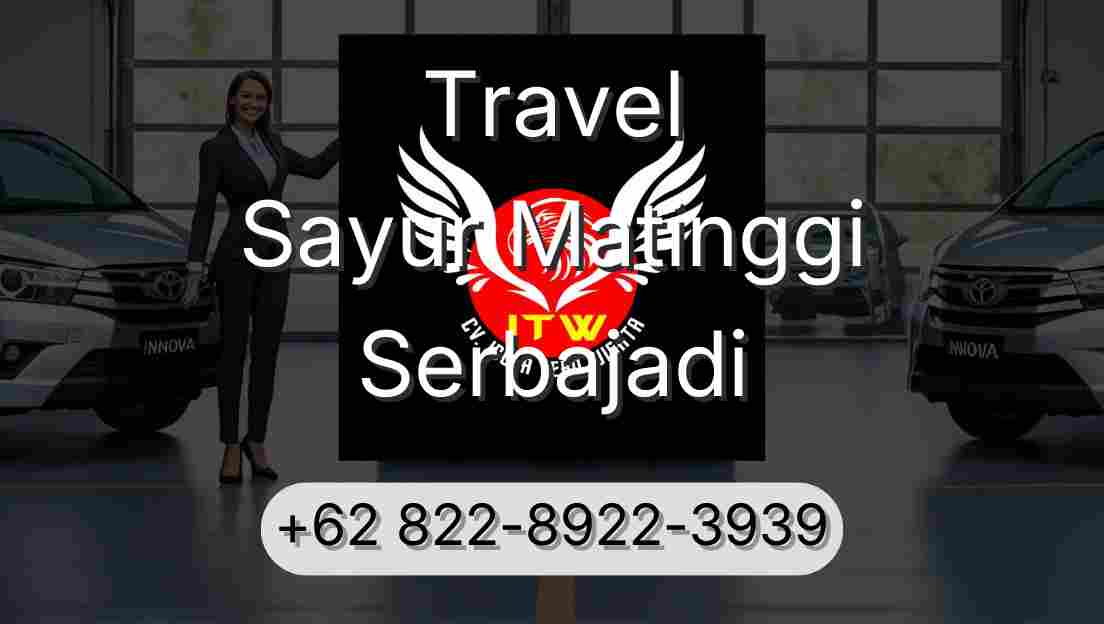 Travel Sayur Matinggi Serbajadi