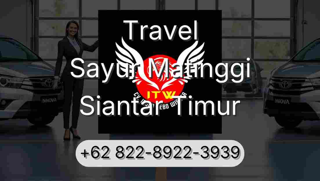 Travel Sayur Matinggi Siantar Timur