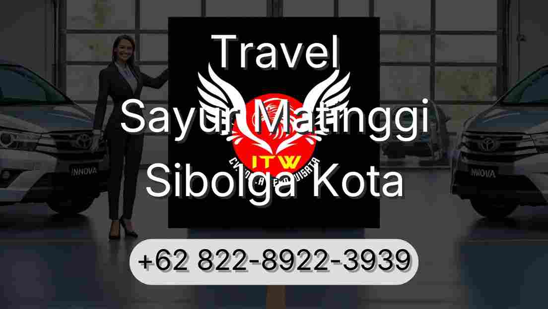 Travel Sayur Matinggi Sibolga Kota