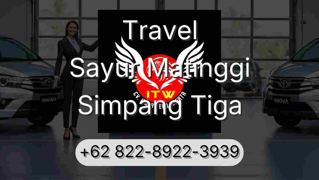 Travel Sayur Matinggi Simpang Tiga