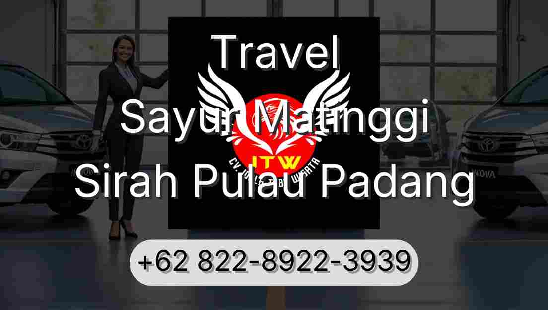Travel Sayur Matinggi Sirah Pulau Padang