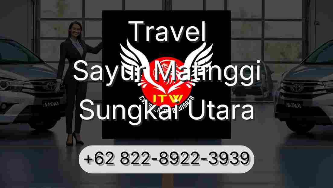 Travel Sayur Matinggi Sungkai Utara