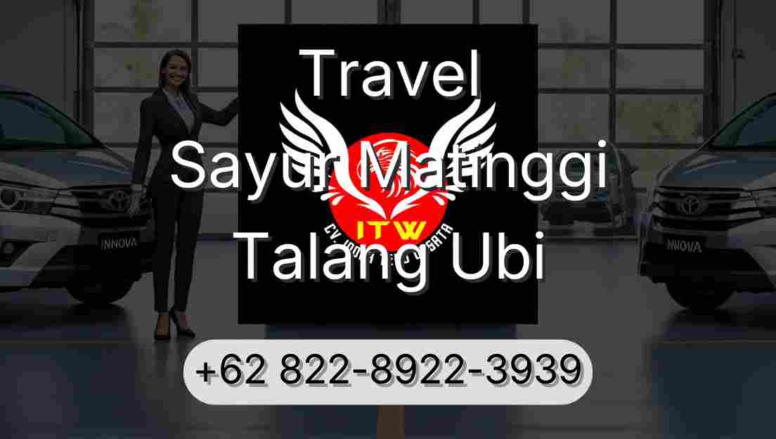 Travel Sayur Matinggi Talang Ubi