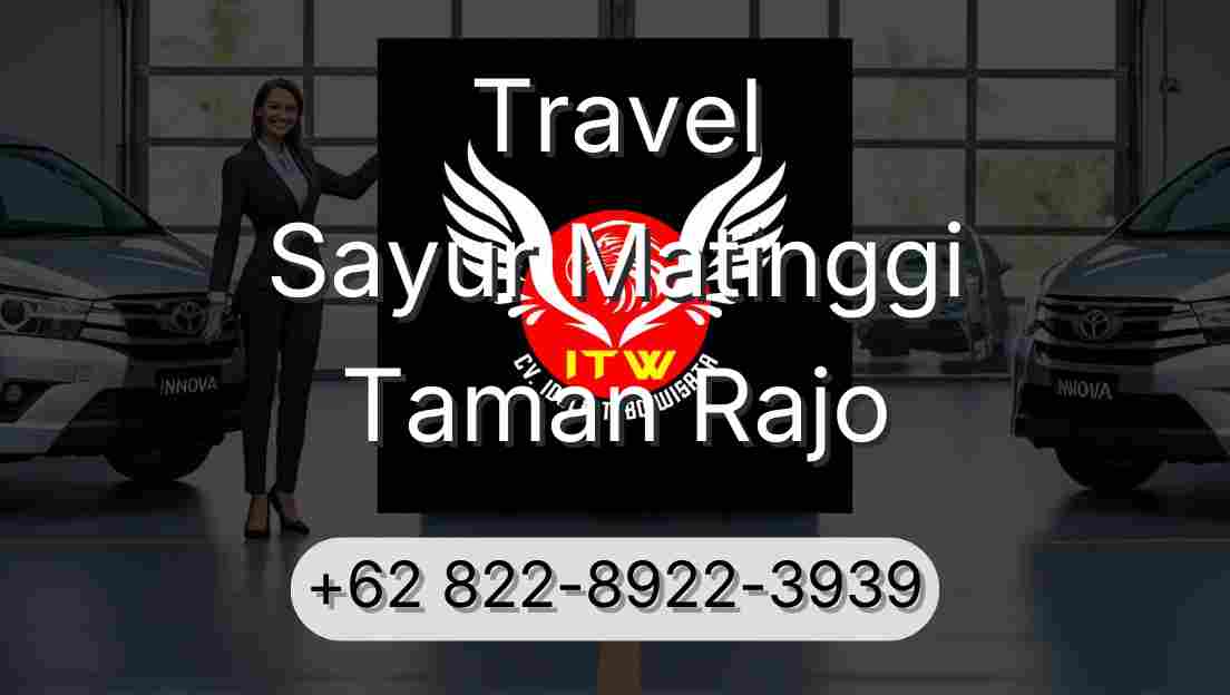 Travel Sayur Matinggi Taman Rajo