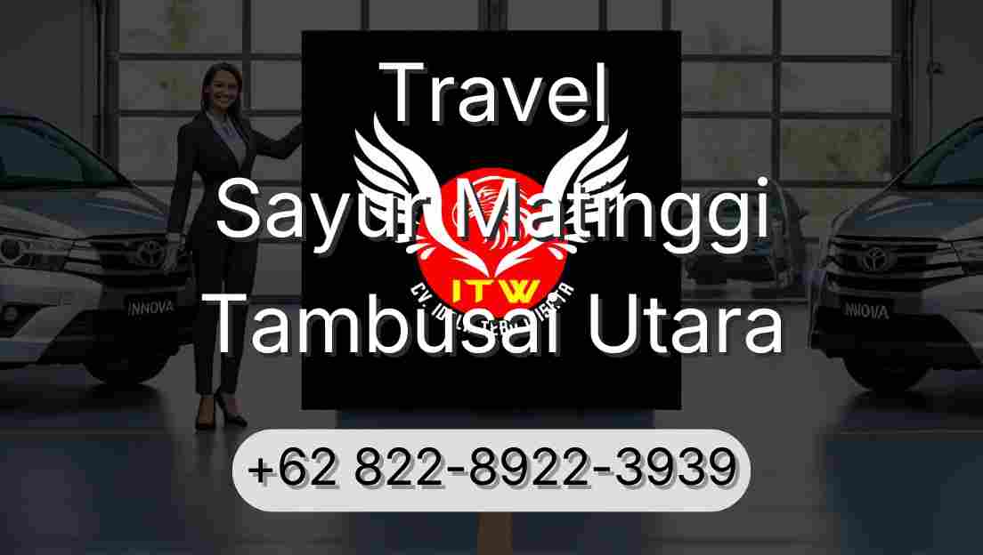 Travel Sayur Matinggi Tambusai Utara