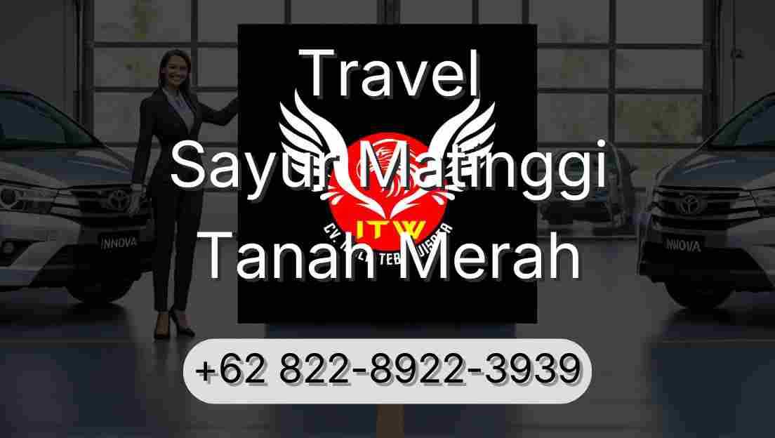 Travel Sayur Matinggi Tanah Merah