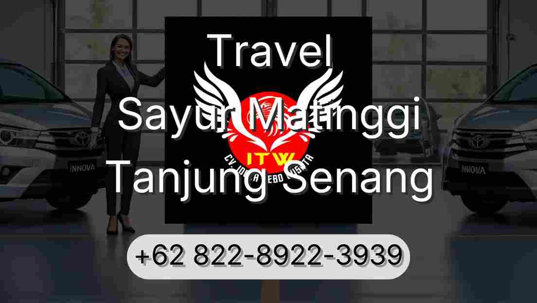 Travel Sayur Matinggi Tanjung Senang