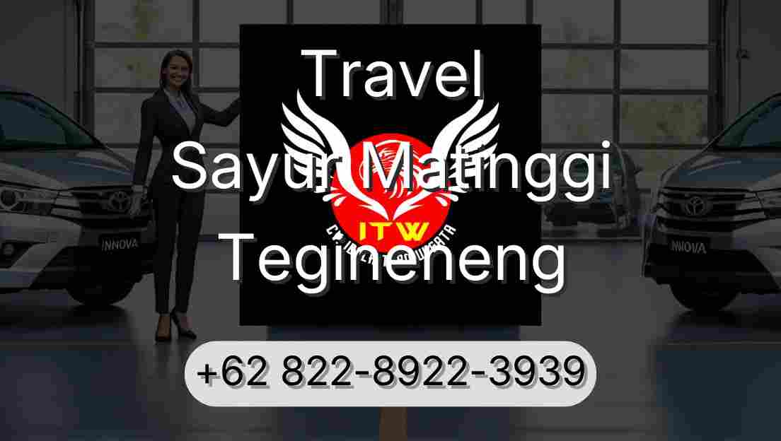 Travel Sayur Matinggi Tegineneng