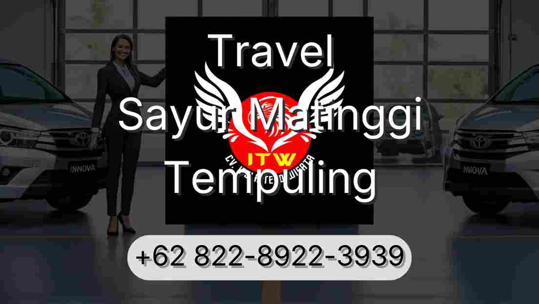 Travel Sayur Matinggi Tempuling