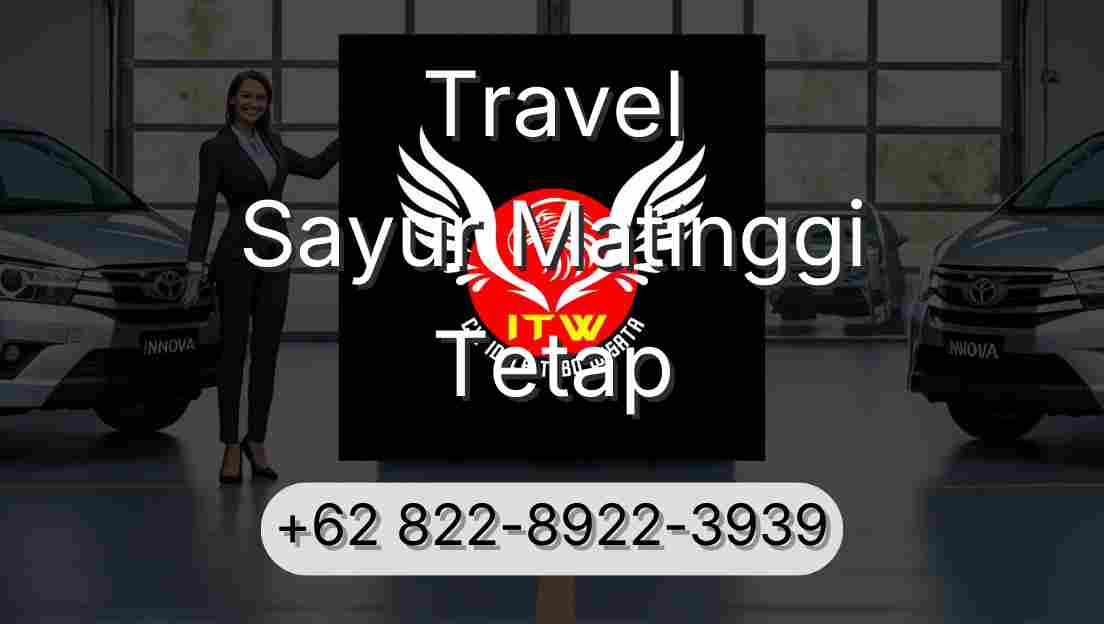 Travel Sayur Matinggi Tetap