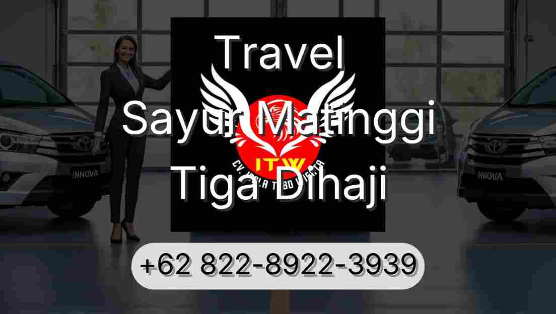 Travel Sayur Matinggi Tiga Dihaji