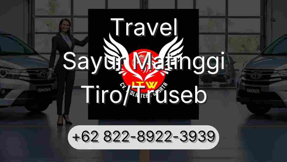 Travel Sayur Matinggi Tiro/Truseb