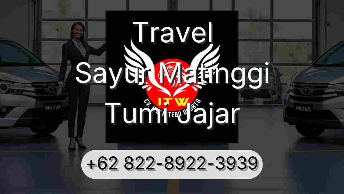 Travel Sayur Matinggi Tumi Jajar