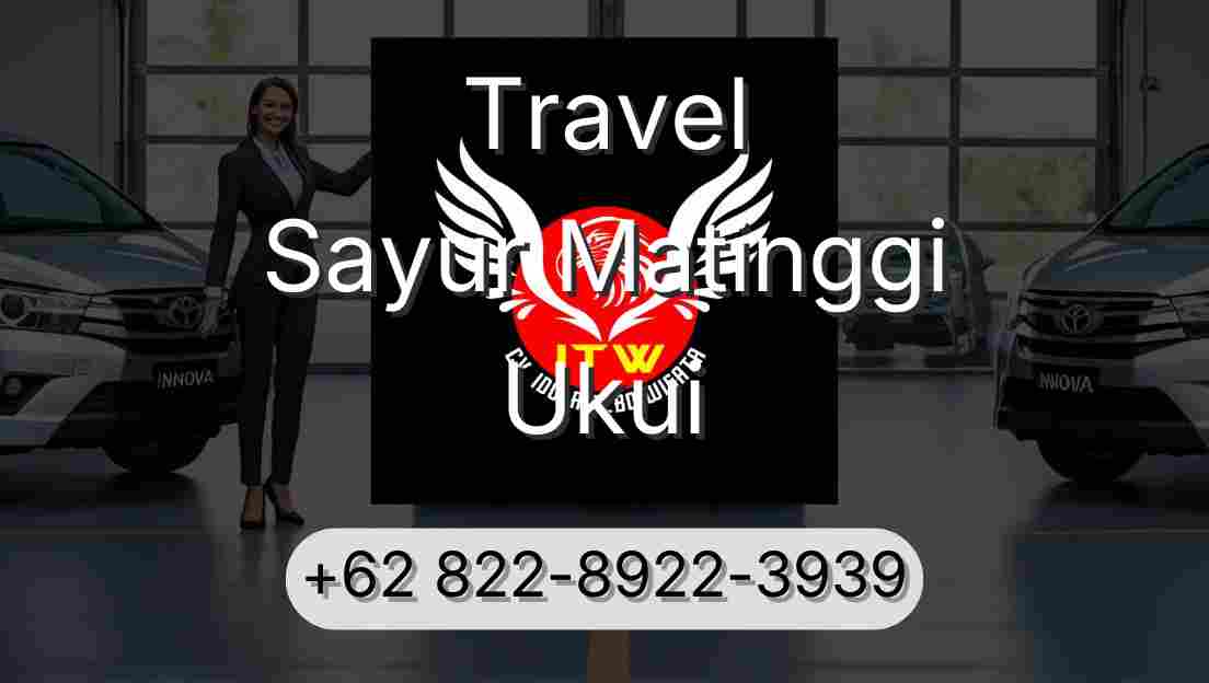 Travel Sayur Matinggi Ukui