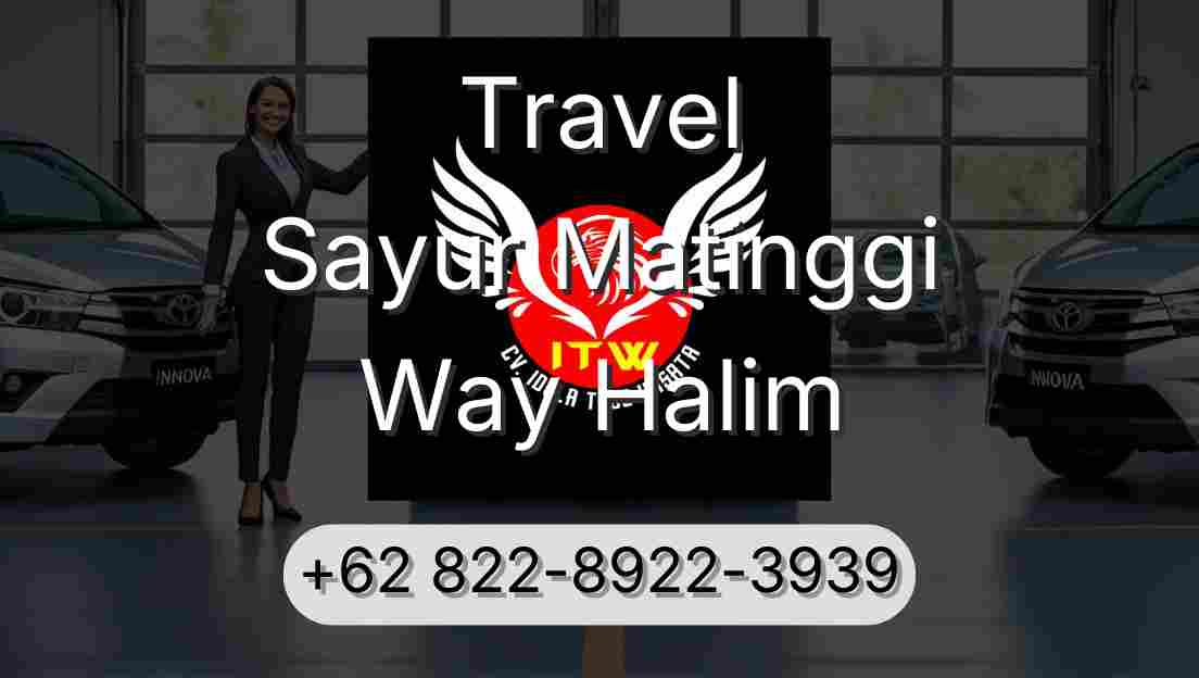 Travel Sayur Matinggi Way Halim