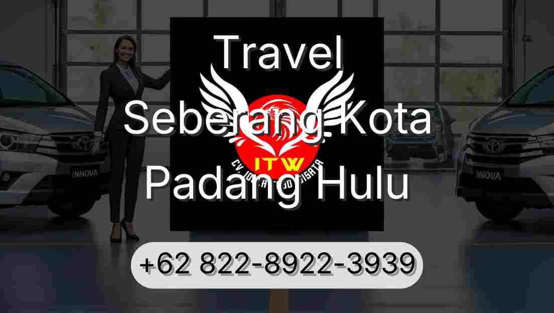 Travel Seberang Kota Padang Hulu
