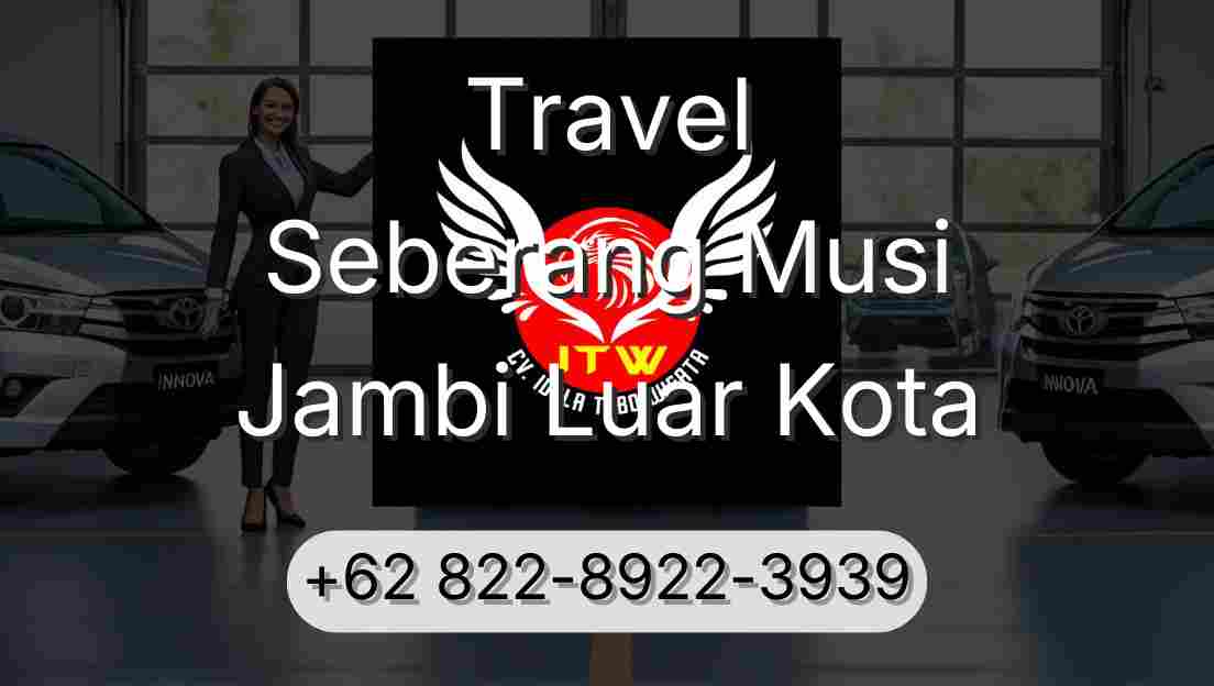 Travel Seberang Musi Jambi Luar Kota