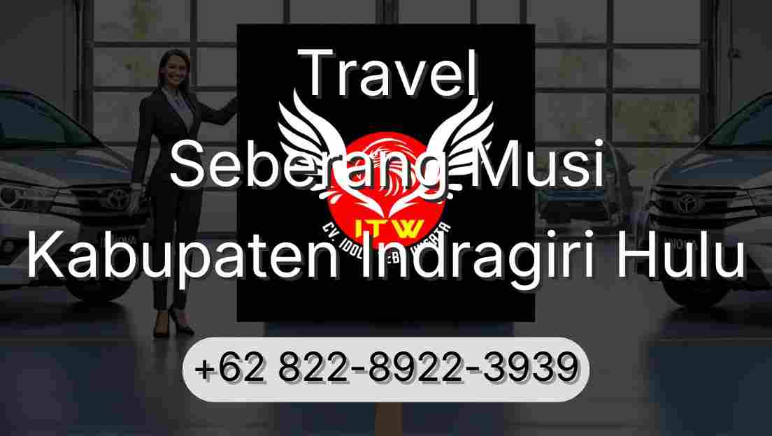 Travel Seberang Musi Kabupaten Indragiri Hulu