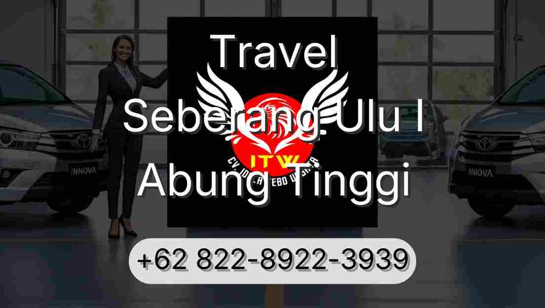 Travel Seberang Ulu I Abung Tinggi