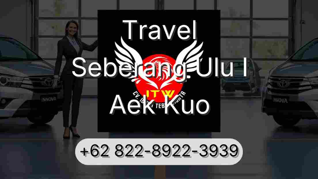 Travel Seberang Ulu I Aek Kuo