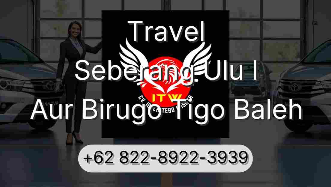 Travel Seberang Ulu I Aur Birugo Tigo Baleh