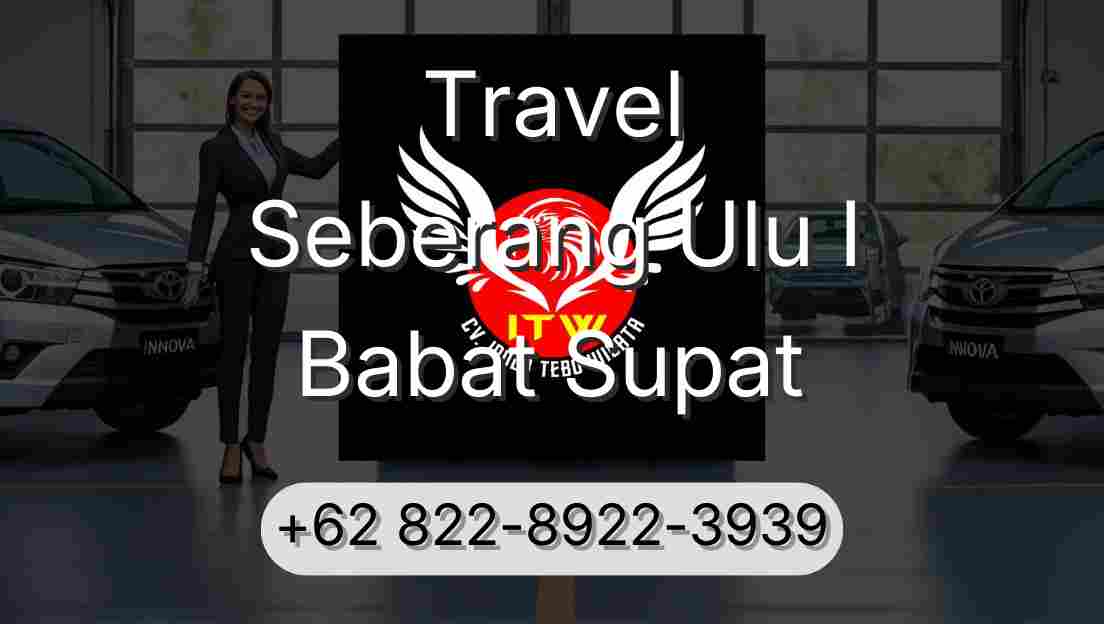 Travel Seberang Ulu I Babat Supat