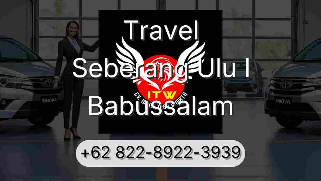 Travel Seberang Ulu I Babussalam
