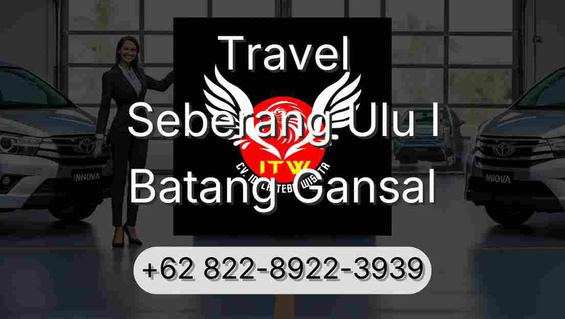 Travel Seberang Ulu I Batang Gansal